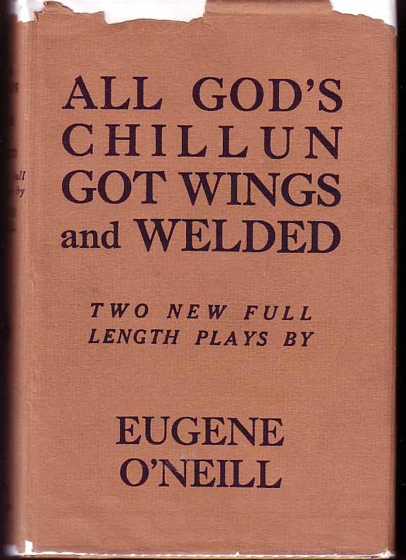 Item #14820 All God's Chillun Got Wings And Welded. Eugene O'NEILL