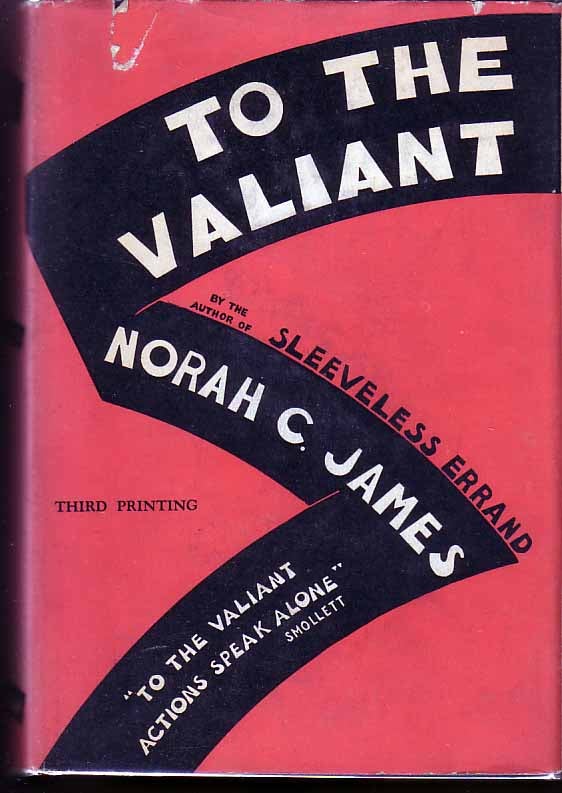 Item #14854 To The Valiant. Norah C. JAMES.