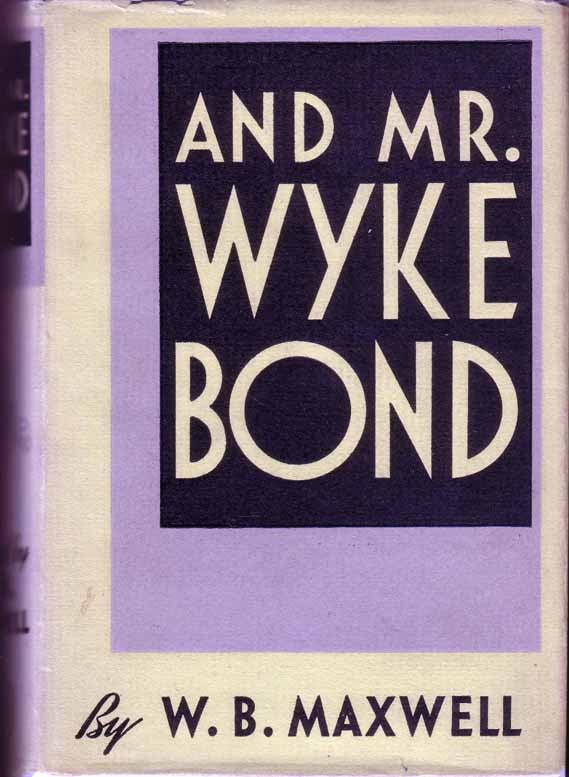 Item #14933 And Mr. Wyke Bond. W. B. MAXWELL.