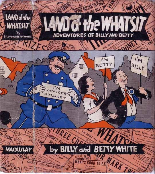 Item #14964 Land of the Whatsit. Billy and Betty WHITE