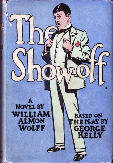Item #14968 The Show-Off. William Almon WOLFF