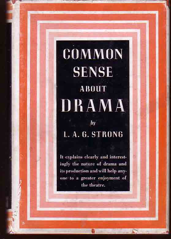 Item #14972 Common Sense About Drama. L. A. G. STRONG