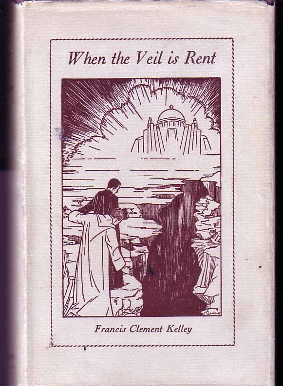 Item #15032 When The Veil Is Rent. Francis Clement KELLEY