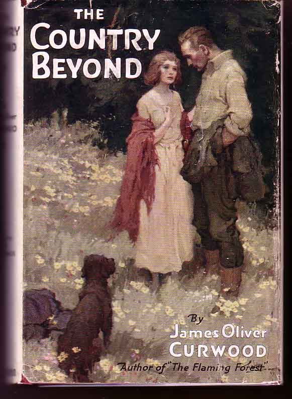 Item #15087 The Country Beyond. James Oliver CURWOOD