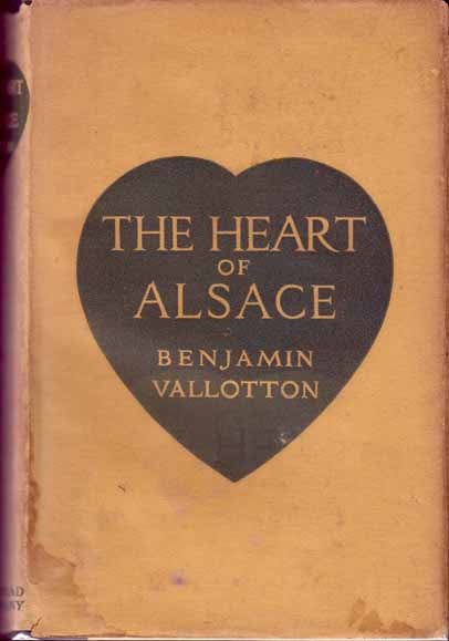 Item #15090 The Heart Of Alsace. Benjamin VALLOTTON.