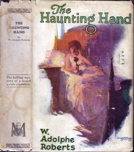 Item #15098 The Haunting Hand. W. Adolphe ROBERTS