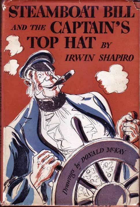 Item #15245 Steamboat Bill And The Captain's Top Hat. Irwin SHAPIRO.