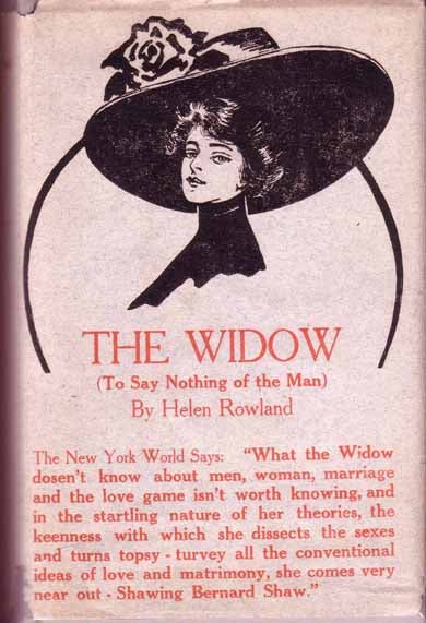 Item #15438 The Widow (To Say Nothing of the Man). Helen ROWLAND