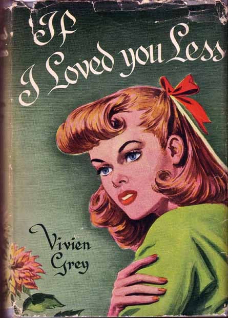 Item #15513 If I Loved You Less. Vivien GREY.