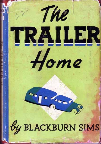 Item #15544 The Trailer Home, with Practical Advice on Trailer Life and Travel. MOBILE HOMES,...