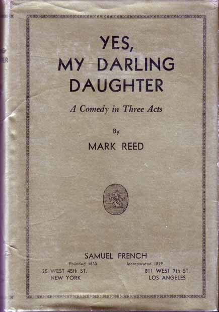 Item #15562 Yes, My Darling Daughter: A Comedy In Three Acts. Mark REED.