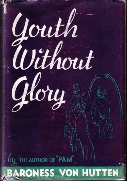 Item #15588 Youth Without Glory. Baroness VON HUTTEN.