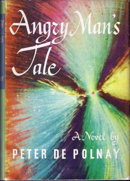 Item #15598 Angry Man's Tale. Peter DE POLNAY
