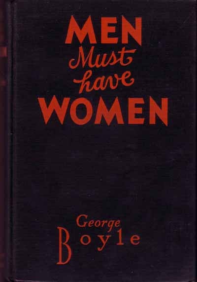 Item #15662 Men Must Have Women. George BOYLE.