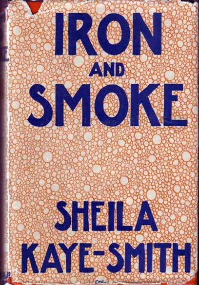 Item #15718 Iron and Smoke. Sheila KAYE-SMITH