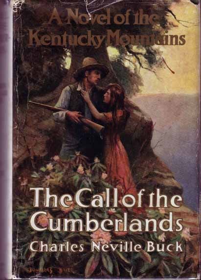 Item #15744 The Call Of The Cumberlands. Charles Neville BUCK.