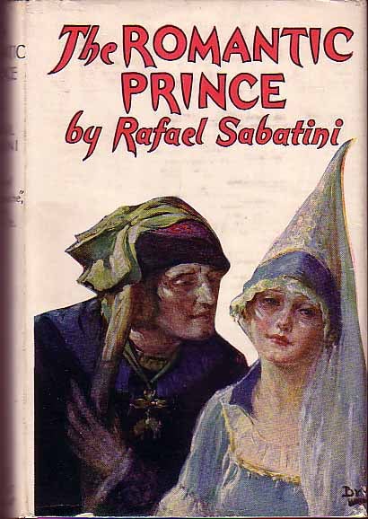 Item #15754 The Romantic Prince. Rafael SABATINI
