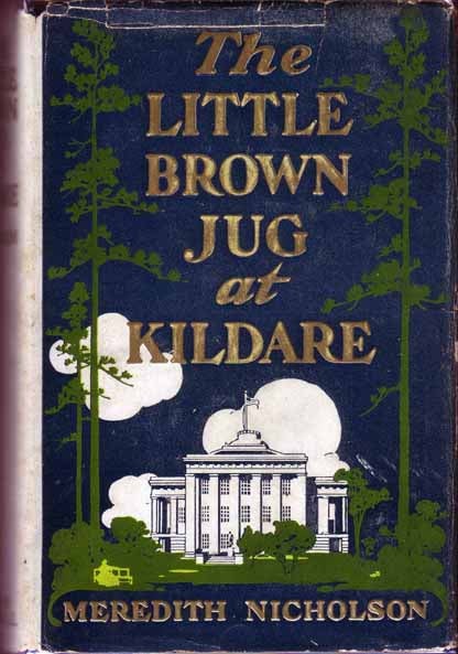 Item #15779 The Little Brown Jug at Kildare. Meredith NICHOLSON.