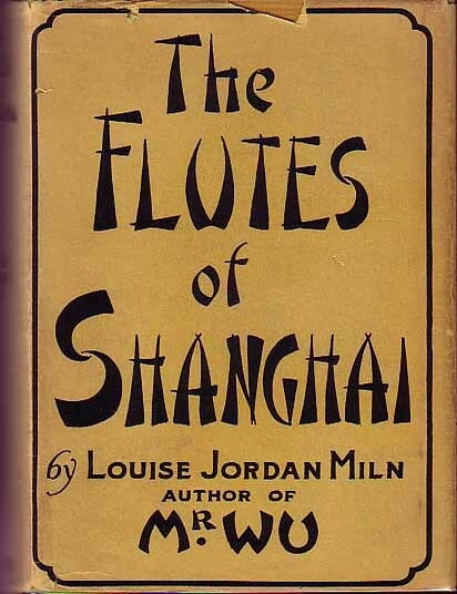 Item #15807 The Flutes of Shanghai. Louise Jordan MILN