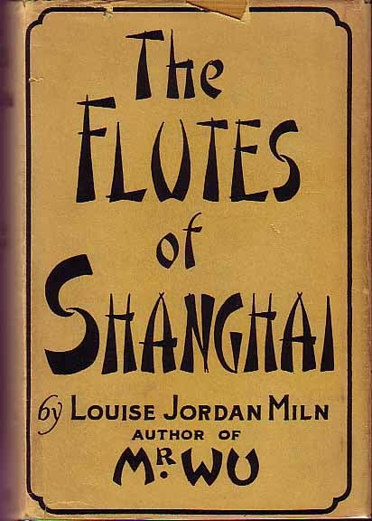 Item #15807 The Flutes of Shanghai. Louise Jordan MILN.