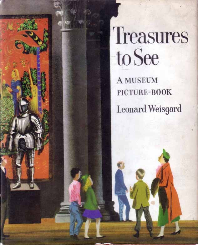 Item #15844 Treasures to See, A Museum Picture Book. Leonard WEISGARD