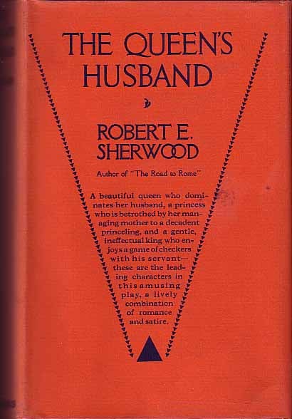 Item #15922 The Queen's Husband. Robert E. SHERWOOD