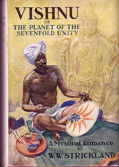 Item #15967 Vishnu or The Planet of the Sevenfold Unity. W. W. STRICKLAND.