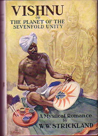 Item #15968 Vishnu or The Planet of the Sevenfold Unity. W. W. STRICKLAND.