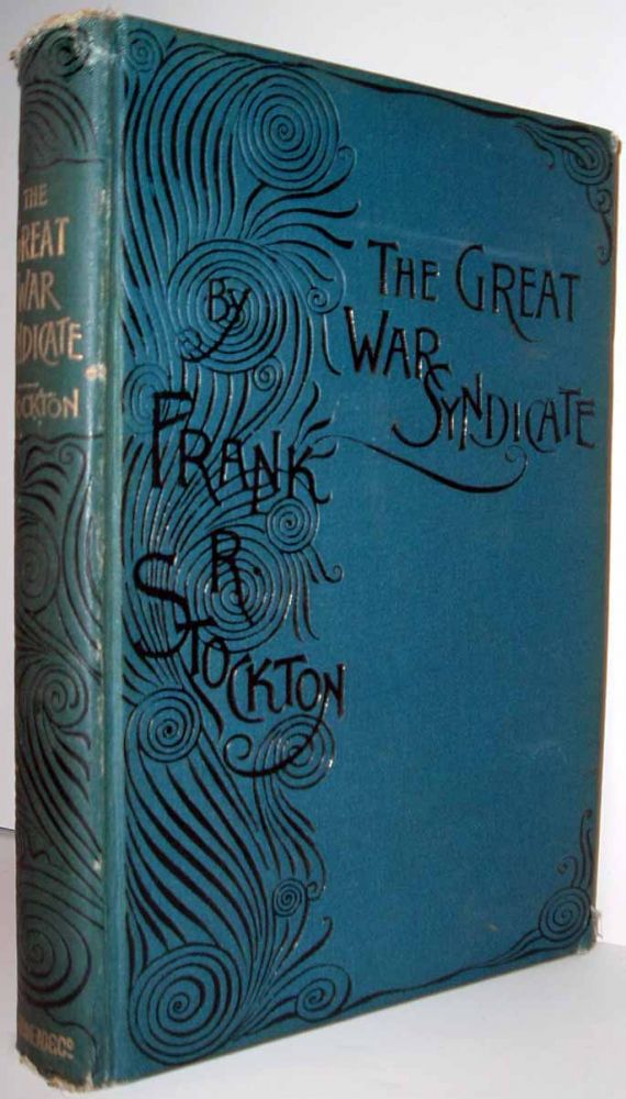 Item #16013 The Great War Syndicate (BUSINESS FANTASY). Frank STOCKTON.