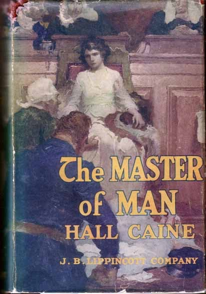 Item #16023 The Master of Man, The Story of a Sin. Hall CAINE