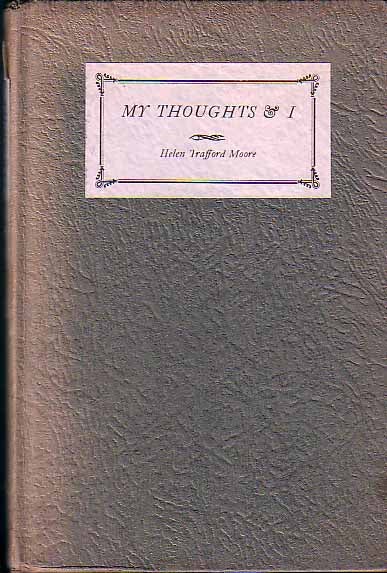Item #16123 My Thoughts And I. Helen Trafford MOORE, Thomas Wolfe