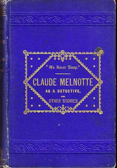 Item #16128 Claude Melnotte As A Detective and Other Stories. Allan PINKERTON