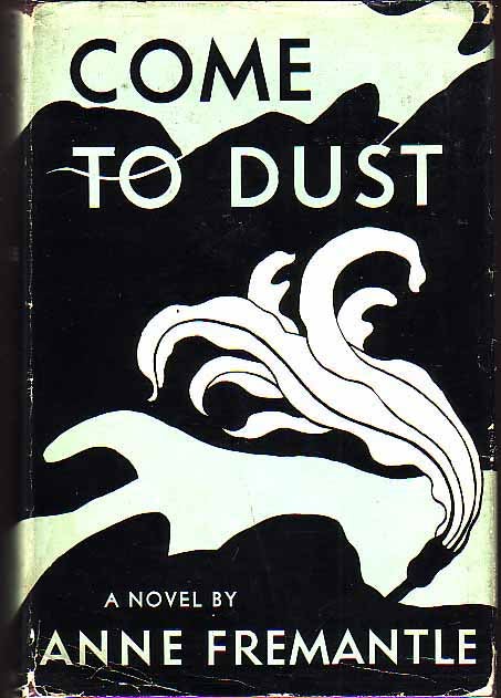 Item #16172 Come To Dust. Anne FREMANTLE.