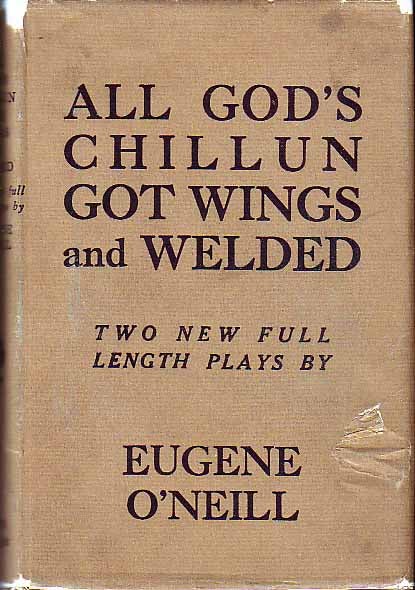 Item #16231 All God's Chillun Got Wings And Welded. Eugene O'NEILL