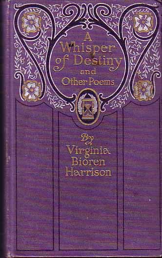 Item #16242 A Whisper of Destiny and Other Poems. Virginia Bioren HARRISON.