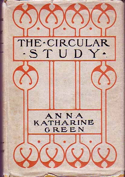 Item #16325 The Circular Study. Anna Katharine GREEN
