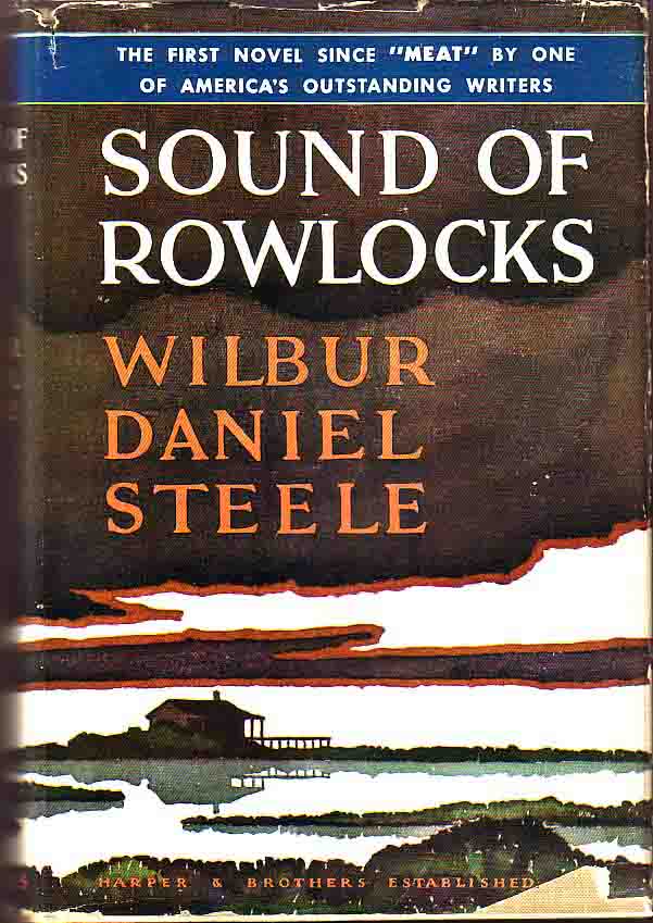 Item #16340 Sound Of Rowlocks. Wilbur Daniel STEELE.