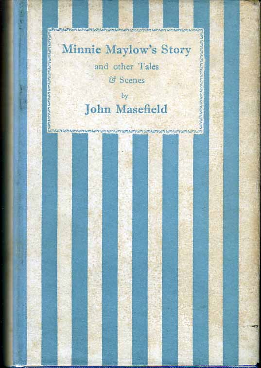 Item #16409 Minnie Maylow's Story And Other Tales & Scenes. John MASEFIELD.