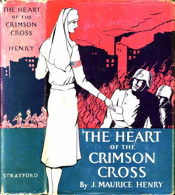Item #16451 The Heart of the Crimson Cross. J. Maurice HENRY