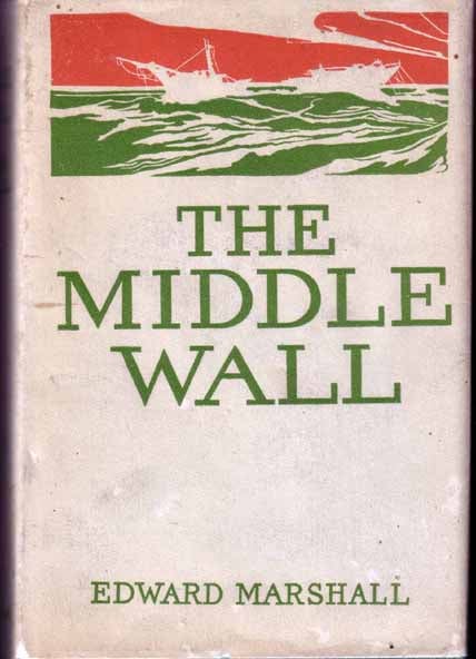 Item #16499 The Middle Wall (NAUTICAL FICTION). Edward MARSHALL.