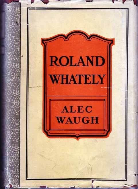 Item #16523 Roland Whately. Alec WAUGH.