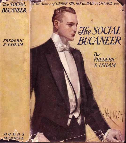 Item #16525 The Social Bucaneer (BUSINESS NOVEL). Frederic S. ISHAM.