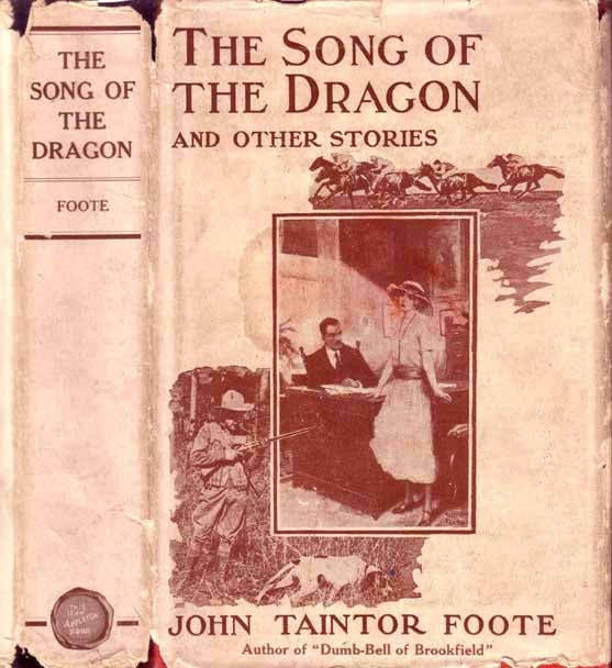 Item #16538 The Song of the Dragon and Other Stories. John Taintor FOOTE.