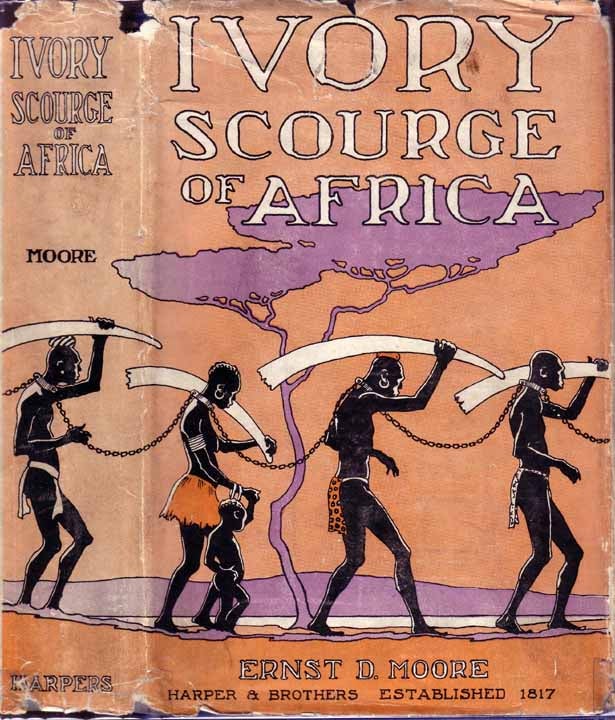 Item #16542 Ivory, Scourge of Africa. E. D. MOORE