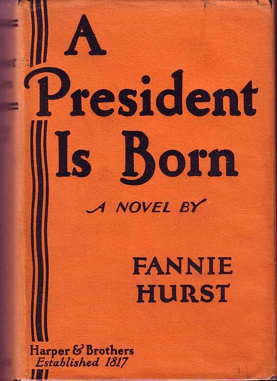 Item #16577 A President is Born. Fannie HURST