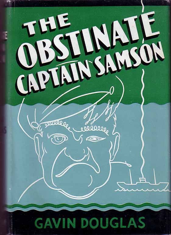 Item #16597 The Obstinate Captain Samson. (NAUTICAL FICTION). Gavin DOUGLAS