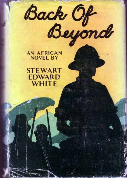 Item #16609 Back of Beyond. Stewart Edward WHITE.