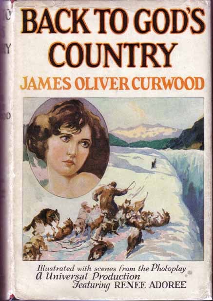 Item #16616 Back to God's Country. James Oliver CURWOOD