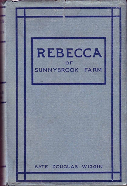 Item #16640 Rebecca of Sunny Brook Farm. Kate Douglas WIGGIN.