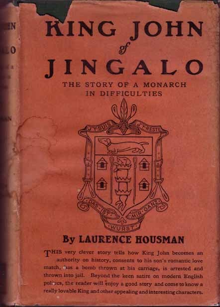 Item #16664 King John of Jingalo, the Story of a Monarch in Difficulties. Laurence HOUSMAN.